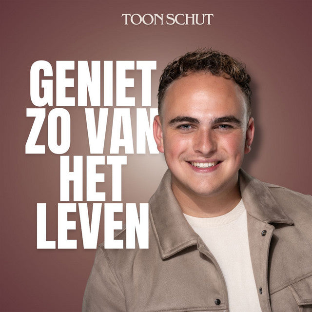 Toon Schut - Geniet zo van het leven